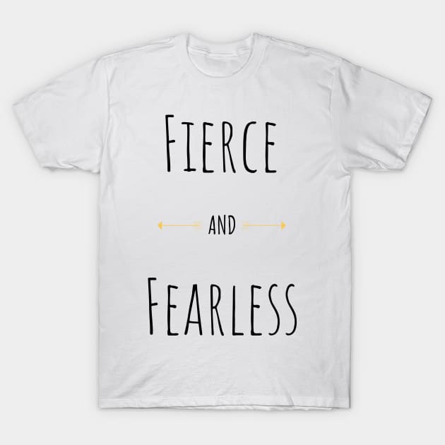 Fierce And Fearless Strong Woman Gifts T-Shirt by gillys